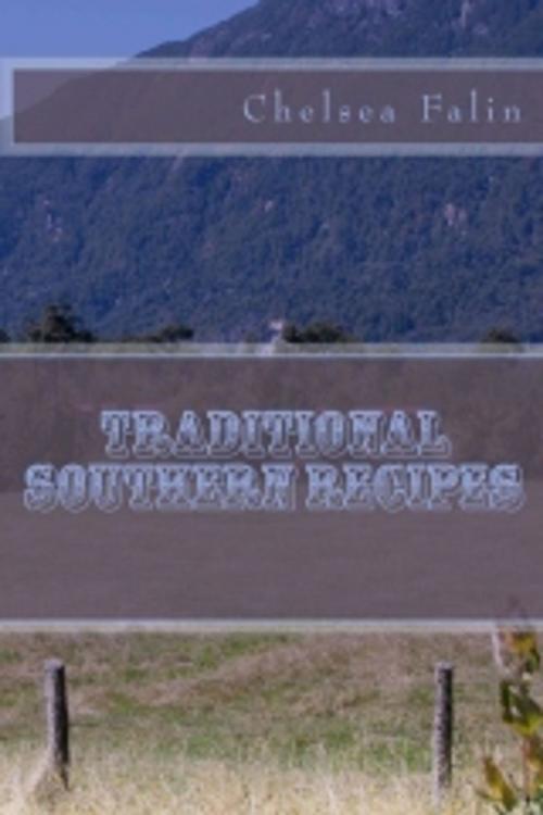 Cover of the book Traditional Southern Recipes by Chelsea Falin, Createspace