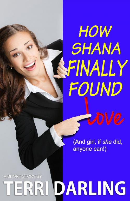 Cover of the book How Shana Finally Found Love by Terri Darling, Fiero Publishing