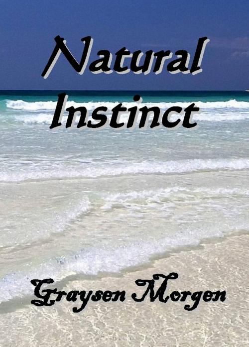Cover of the book Natural Instinct by Graysen Morgen, Triplicity Publishing, LLC