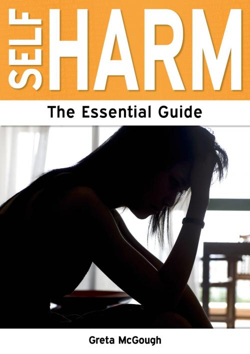 Cover of the book Self Harm: The Essential Guide by Greta McGough, Need2Know Books