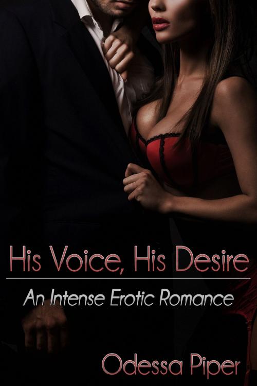 Cover of the book His Voice, His Desire by Odessa Piper, Odessa Piper