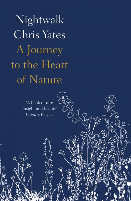 Cover of the book Nightwalk: A journey to the heart of nature by Chris Yates, HarperCollins Publishers