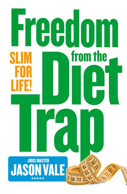 Cover of the book Freedom from the Diet Trap: Slim for Life by Jason Vale, HarperCollins Publishers