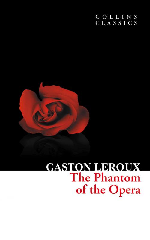 Cover of the book The Phantom of the Opera (Collins Classics) by Gaston Leroux, HarperCollins Publishers