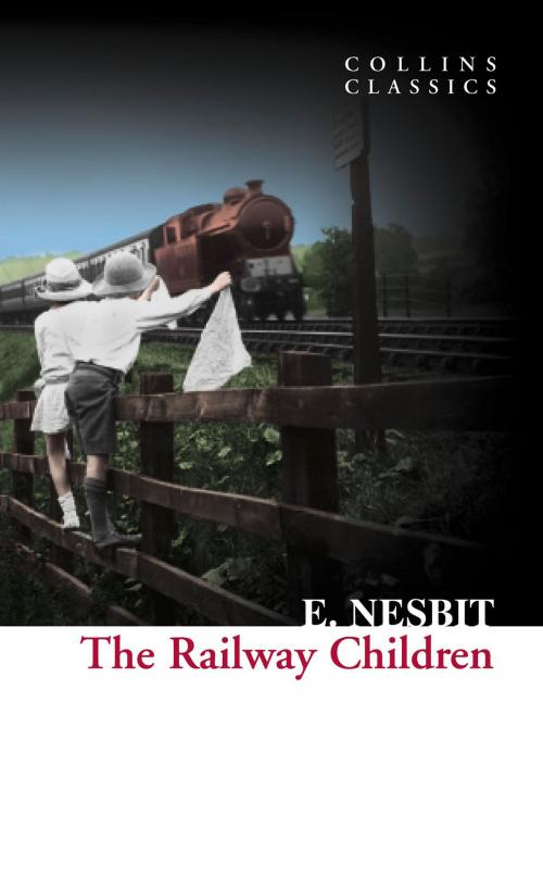 Cover of the book The Railway Children (Collins Classics) by E. Nesbit, HarperCollins Publishers