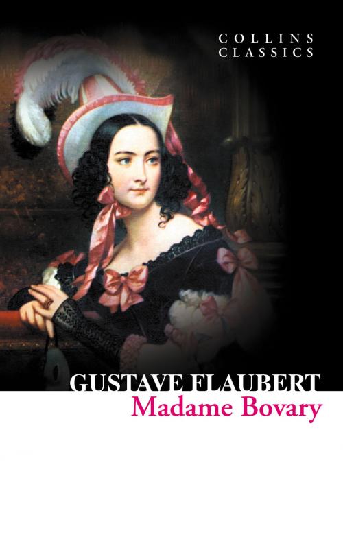 Cover of the book Madame Bovary (Collins Classics) by Gustave Flaubert, HarperCollins Publishers
