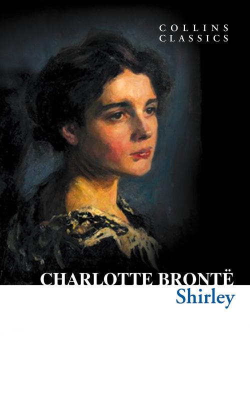 Cover of the book Shirley (Collins Classics) by Charlotte Brontë, HarperCollins Publishers