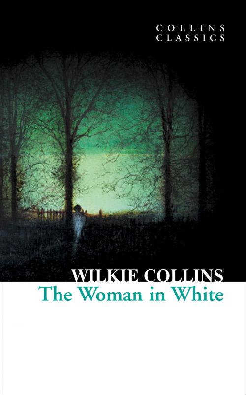 Cover of the book The Woman in White (Collins Classics) by Wilkie Collins, HarperCollins Publishers