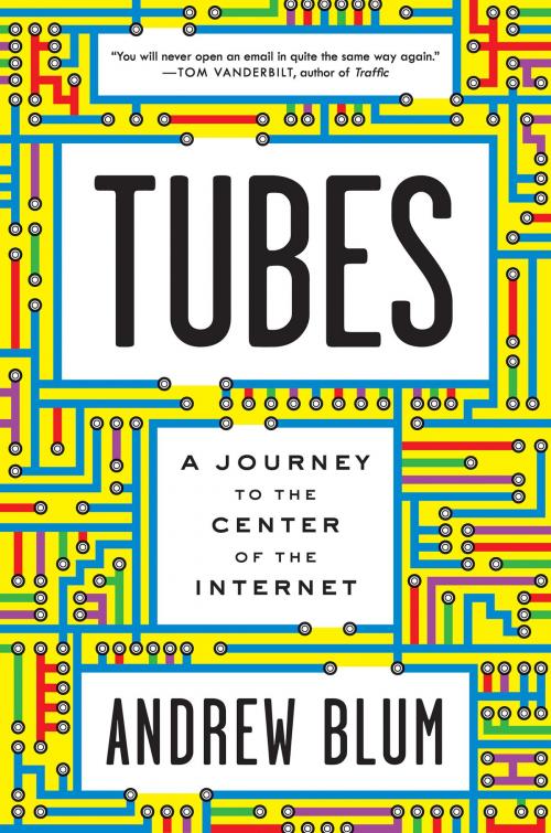 Cover of the book Tubes by Andrew Blum, Ecco