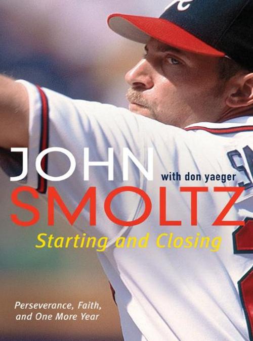 Cover of the book Starting and Closing by John Smoltz, Don Yaeger, William Morrow