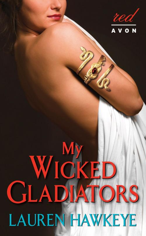Cover of the book My Wicked Gladiators by Lauren Hawkeye, Avon Red