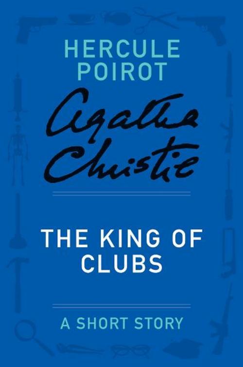 Cover of the book The King of Clubs by Agatha Christie, William Morrow Paperbacks