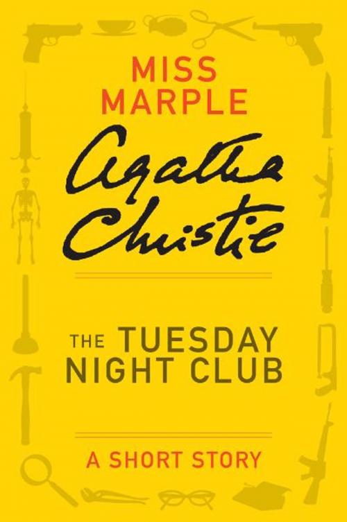 Cover of the book The Tuesday Night Club by Agatha Christie, William Morrow Paperbacks