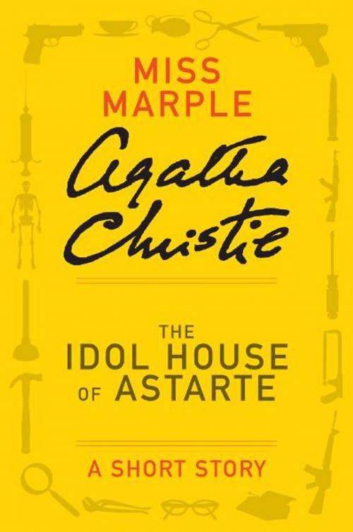 Cover of the book The Idol House of Astarte by Agatha Christie, William Morrow Paperbacks