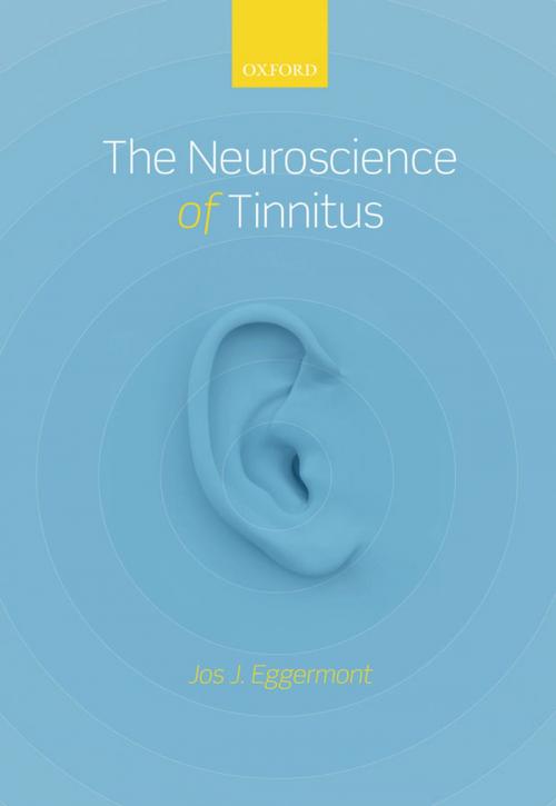 Cover of the book The Neuroscience of Tinnitus by Jos J. Eggermont, OUP Oxford