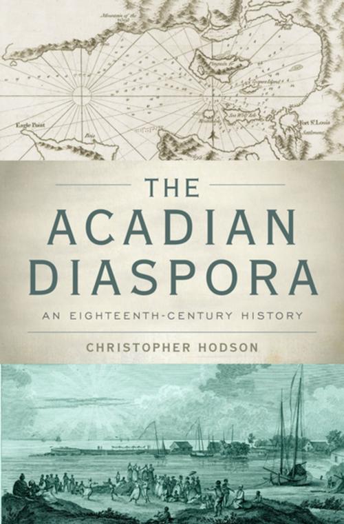Cover of the book The Acadian Diaspora:An Eighteenth-Century History by Christopher Hodson, Oxford University Press, USA