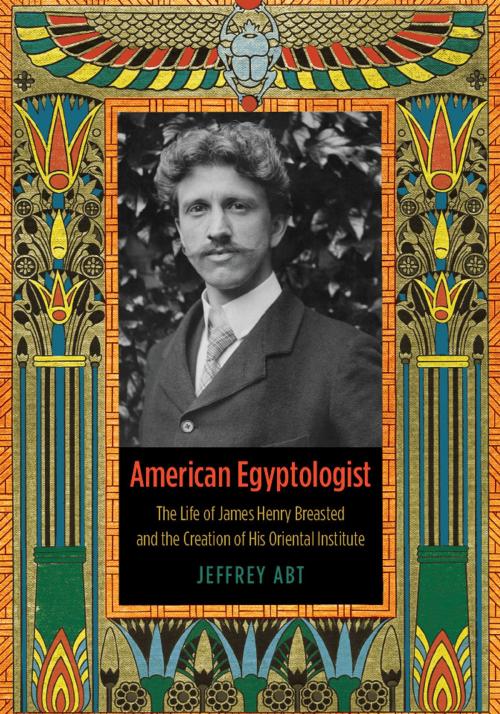 Cover of the book American Egyptologist by Jeffrey Abt, University of Chicago Press