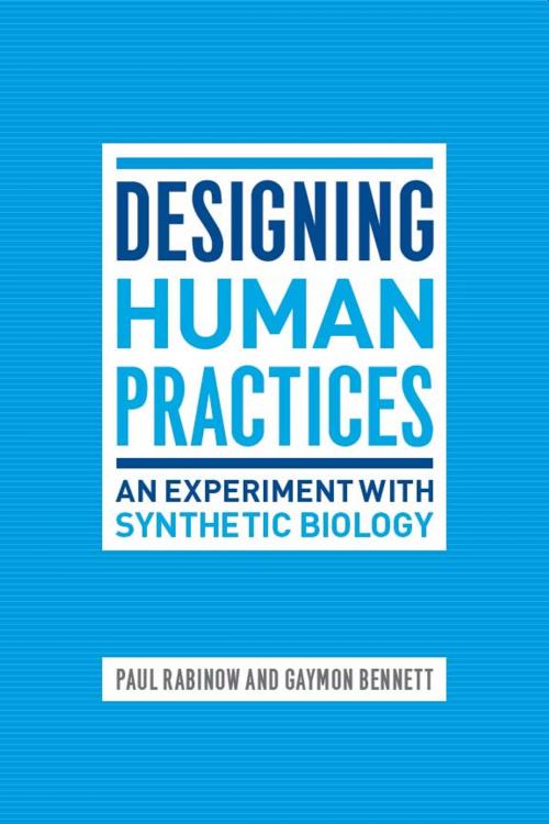 Cover of the book Designing Human Practices by Paul Rabinow, Gaymon Bennett, University of Chicago Press