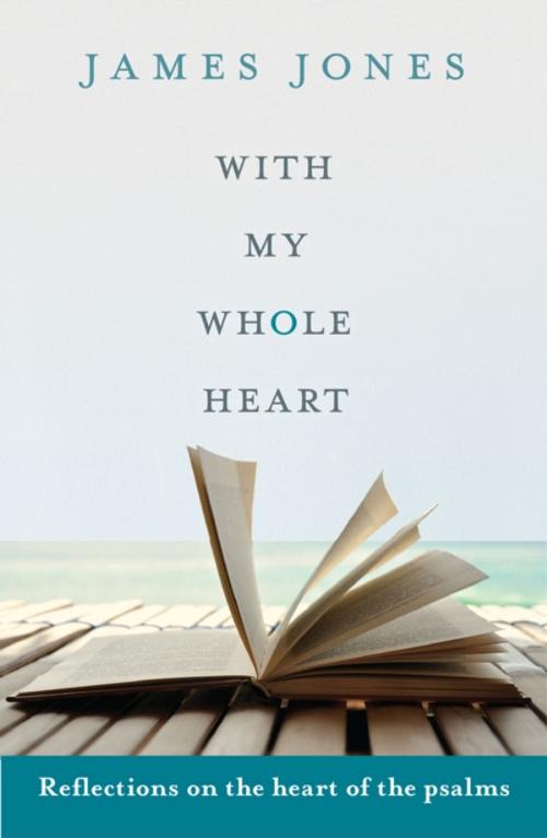 Cover of the book With My Whole Heart by James Jones, SPCK