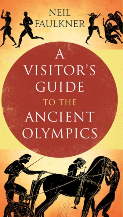 Cover of the book A Visitor's Guide to the Ancient Olympics by Dr. Neil Faulkner, Yale University Press