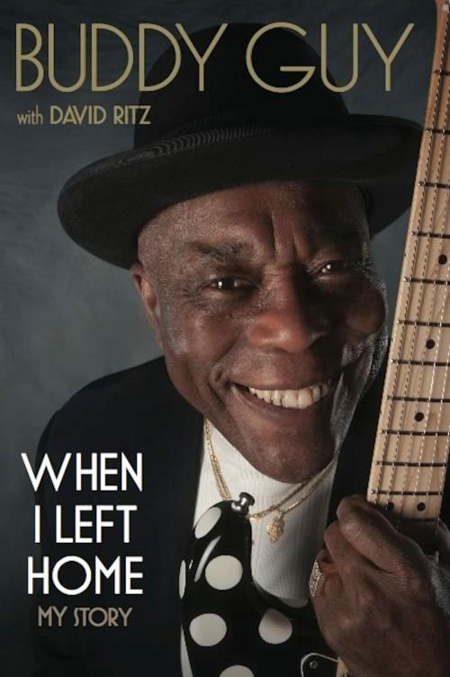 Cover of the book When I Left Home by Buddy Guy, Hachette Books