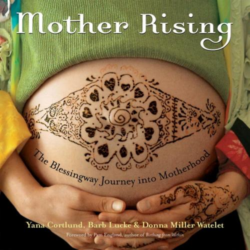 Cover of the book Mother Rising by Yana Cortlund, Barb Lucke, Donna Miller Watelet, Potter/Ten Speed/Harmony/Rodale