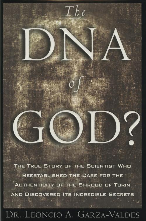 Cover of the book The DNA of God by Leoncio A. Garza-Valdes, The Crown Publishing Group