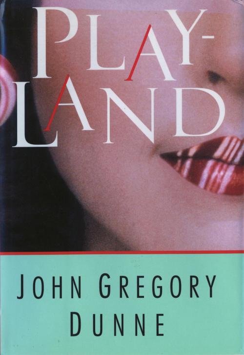 Cover of the book Playland by John Gregory Dunne, Random House Publishing Group