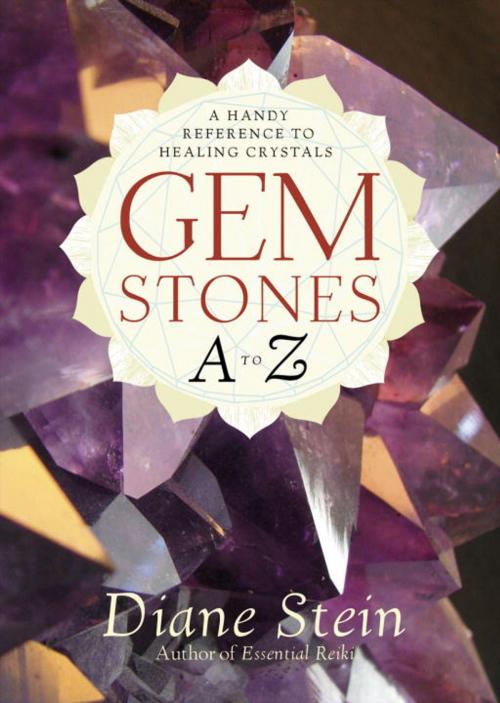 Cover of the book Gemstones A to Z by Diane Stein, Potter/Ten Speed/Harmony/Rodale