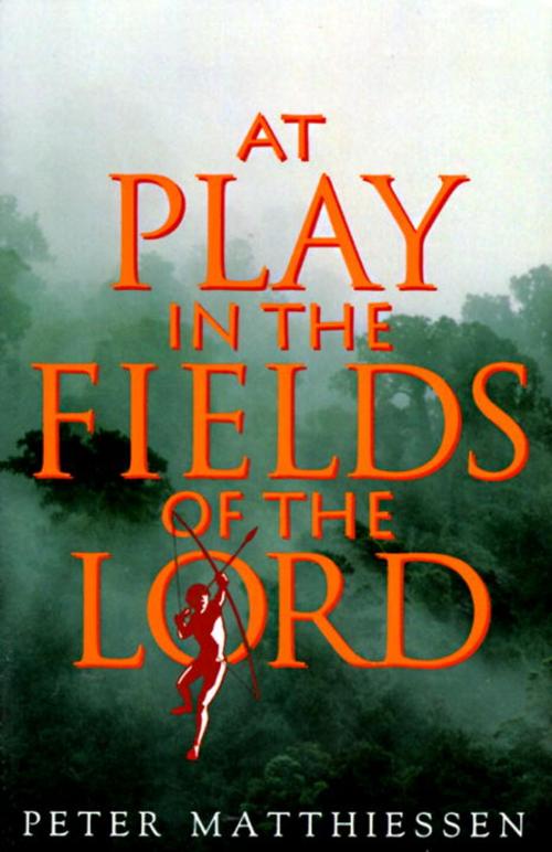 Cover of the book At Play in the Fields of the Lord by Peter Matthiessen, Knopf Doubleday Publishing Group