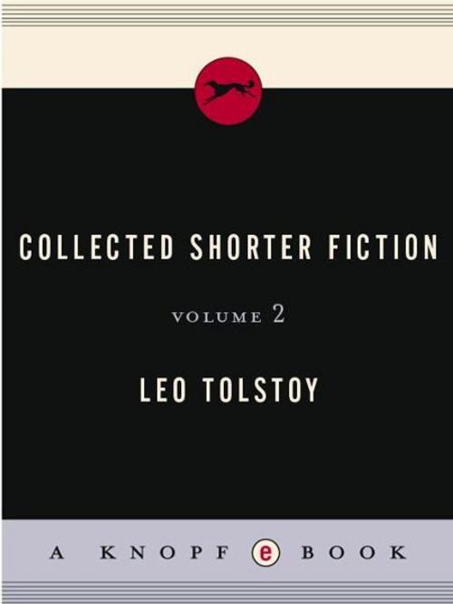 Cover of the book Collected Shorter Fiction, Volume II by Leo Tolstoy, Knopf Doubleday Publishing Group