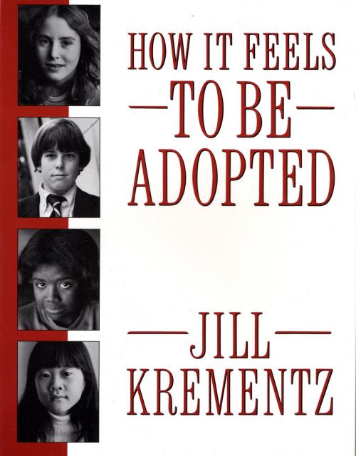 Cover of the book How It Feels to Be Adopted by Jill Krementz, Knopf Doubleday Publishing Group
