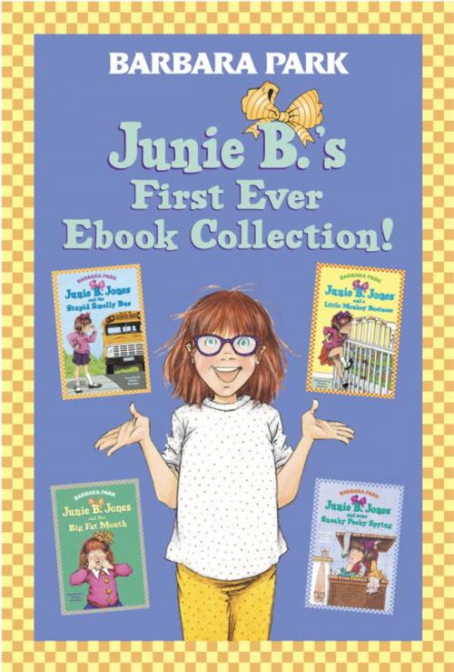 Cover of the book Junie B.'s First Ever Ebook Collection! by Barbara Park, Random House Children's Books
