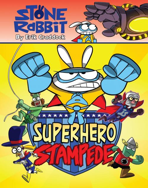Cover of the book Stone Rabbit #4: Superhero Stampede by Erik Craddock, Random House Children's Books