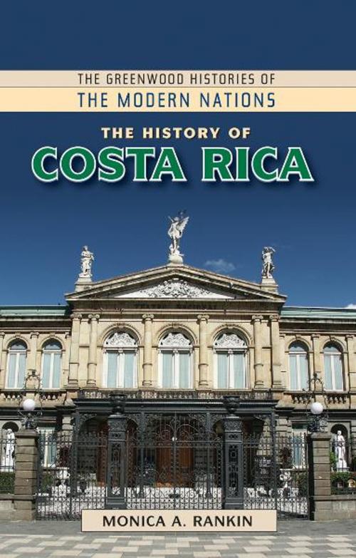 Cover of the book The History of Costa Rica by Monica A. Rankin, ABC-CLIO