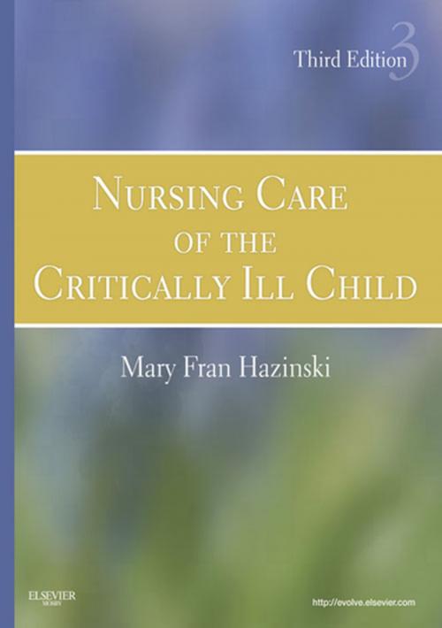 Cover of the book Nursing Care of the Critically Ill Child by Mary Fran Hazinski, Elsevier Health Sciences