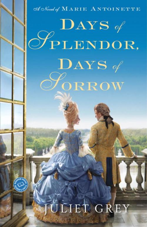 Cover of the book Days of Splendor, Days of Sorrow by Juliet Grey, Random House Publishing Group