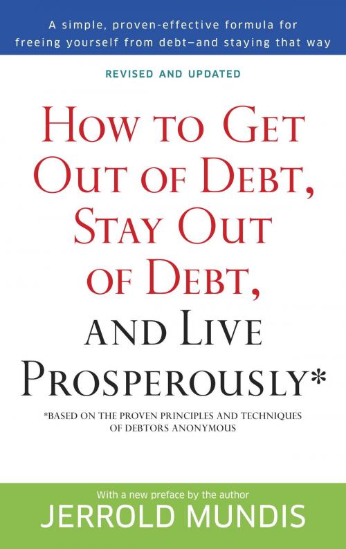 Cover of the book How to Get Out of Debt, Stay Out of Debt, and Live Prosperously* by Jerrold Mundis, Random House Publishing Group