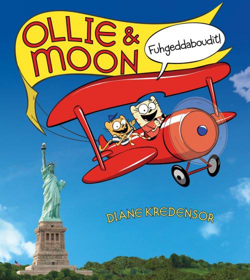 Cover of the book Ollie & Moon: Fuhgeddaboudit! by Diane Kredensor, Random House Children's Books