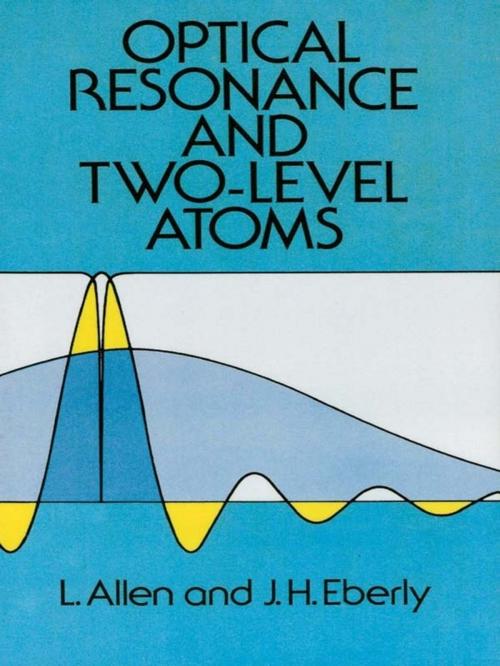 Cover of the book Optical Resonance and Two-Level Atoms by L. Allen, J. H. Eberly, Dover Publications