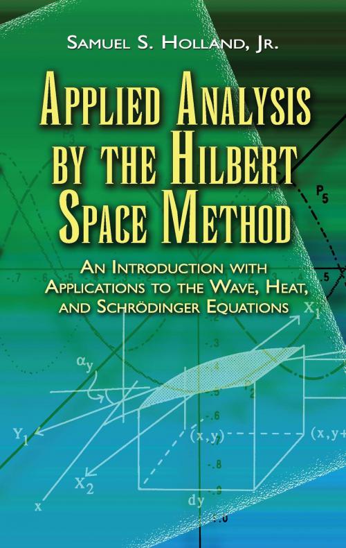 Cover of the book Applied Analysis by the Hilbert Space Method by Samuel S. Holland Jr., Dover Publications