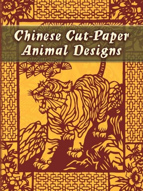 Cover of the book Chinese Cut-Paper Animal Designs by Dover, Dover Publications