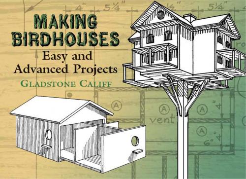 Cover of the book Making Birdhouses by Leon H. Baxter, Gladstone Califf, Dover Publications