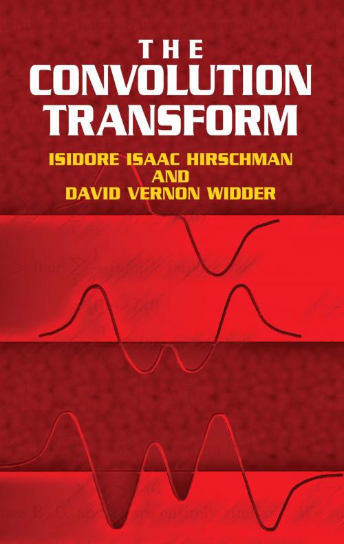 Cover of the book The Convolution Transform by Isidore Isaac Hirschman, David V. Widder, Dover Publications
