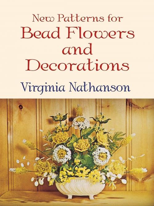 Cover of the book New Patterns for Bead Flowers and Decorations by Virginia Nathanson, Dover Publications