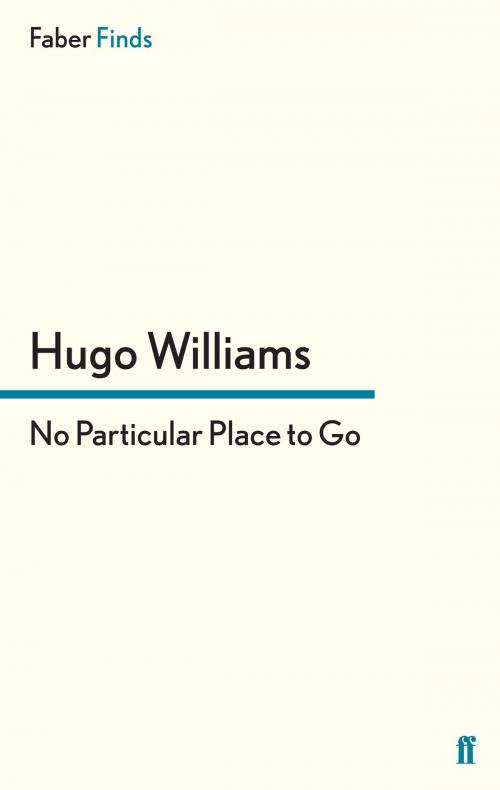 Cover of the book No Particular Place to Go by Hugo Williams, Faber & Faber