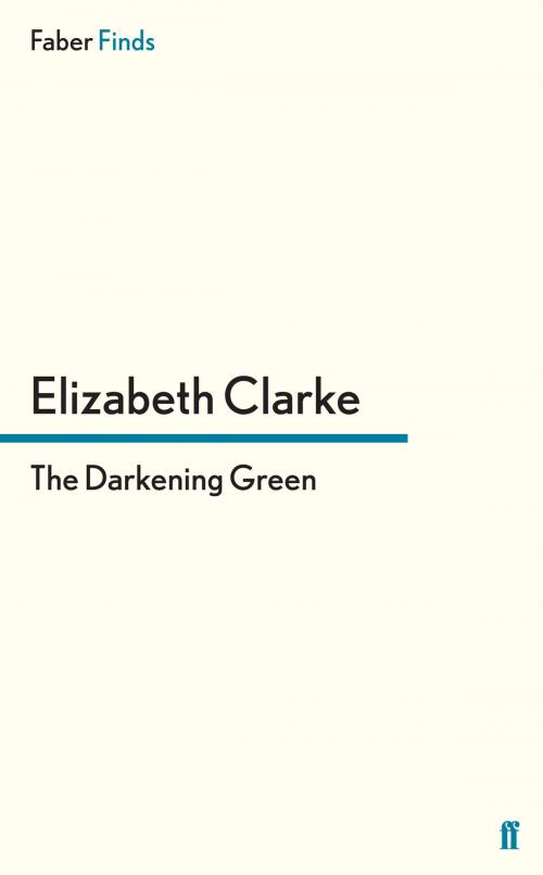Cover of the book The Darkening Green by Elizabeth Clarke, Faber & Faber