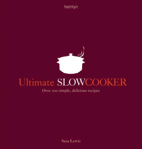 Cover of the book Ultimate Slow Cooker by Sara Lewis, Octopus Books