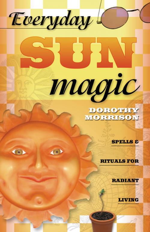 Cover of the book Everyday Sun Magic by Dorothy Morrison, Llewellyn Worldwide, LTD.