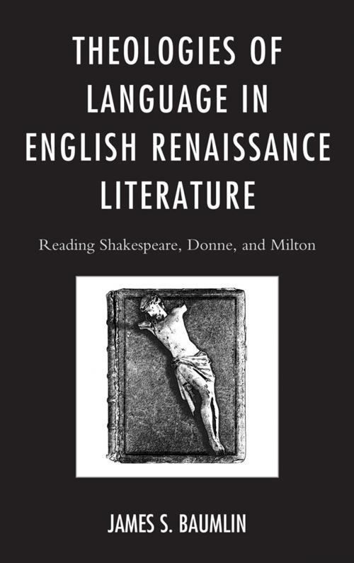 Cover of the book Theologies of Language in English Renaissance Literature by James S. Baumlin, Lexington Books